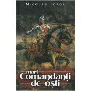 Mari comandanti de osti - Nicolae Iorga