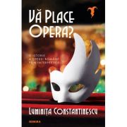 Va place opera? - Luminita Constantinescu