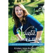 Viata, fara voia mea - Kristen Jane Anderson