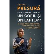 Care e diferenta dintre un copil si un laptop? - Cristian Presura