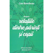 Despre relatiile dintre parinti si copii - Lise Bourbeau