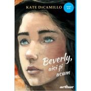 Beverly, aici și acum - Kate DiCamillo