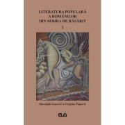 Literatura populara a romanilor din Serbia de Rasarit, volumul 1 - Slavoljub Gacovic