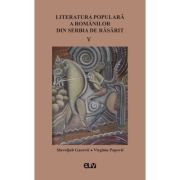 Literatura populara a romanilor din Serbia de Rasarit, volumul 5 - Slavoljub Gacovic