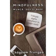 Mindfulness: munca, sex si bani - Chogyam Trungpa