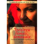 Trezirea femeii senzuale. Cum sa ne redescoperim inocenta erotica - Saida Desilets