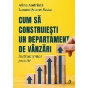 Cum sa construiesti un departament de vanzari - Alina Andriuta, Lorand Soares Szasz