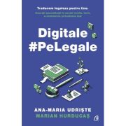 Digitale pe Legale - Ana-Maria Udriste, Marian Hurducas