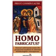 Homo fabricatus? Statutul embrionului uman din perspectiva ortodoxa, in contextul biotehnologiilor contemporane - Cosmin Lazar