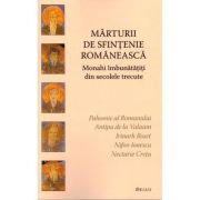 Marturii de sfintenie romaneasca. Monahi imbunatatiti din secolele trecute - Ioan I. Ica