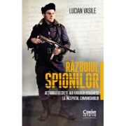 Razboiul spionilor: actiunile secrete ale exilului romanesc la inceputul comunismului - Lucian Vasile