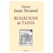 Rugaciuni de taina - Sfantul Isaac Sirianul