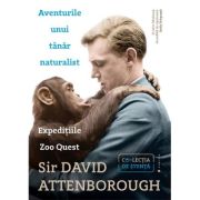 Aventurile unui tanar naturalist. Expeditiile Zoo Quest - Sir David Attenborough