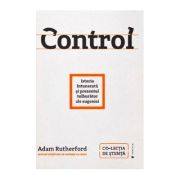 Control. Istoria intunecata si prezentul tulburator al eugeniei - Adam Rutherford