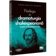 Florilegiu din dramaturgia shakespeariana. The Best of Shakespeare’s Plays - Constantin Manea