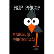 Marcel si prietenii sai - Filip Pricop