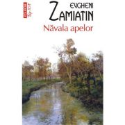 Navala apelor (editie de buzunar) - Evgheni Zamiatin