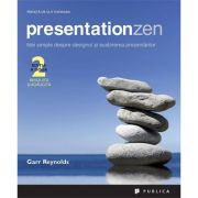 Presentation Zen. Idei simple despre designul si sustinerea prezentarilor. Editia 2 - Garr Reynolds