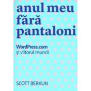 Anul meu fara pantaloni - Scott Berkun