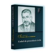 Codul de procedura civila. In memoriam Viorel Mihai Ciobanu. Editie tiparita pe hartie alba