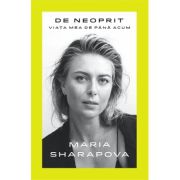 Victoria Books: De neoprit. Viata mea de pana acum - Maria Sharapova