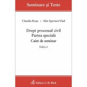 Drept procesual civil. Partea speciala. Caiet de seminar. Editia 6 - Claudia Rosu, Alin Speriusi-Vlad