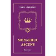 Monarhul ascuns - Vasile Lovinescu