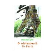 O adolescenta in Paris - Maria Ioana Onel