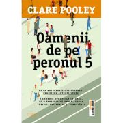 Oamenii de pe peronul 5 - Clare Pooley