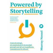 Powered by Storytelling. Cum sa extragi, sa construiesti si sa prezinti povesti care iti vor transforma comunicarea in afaceri - Murray Nossel