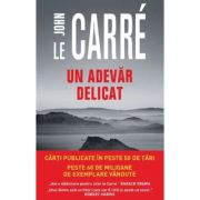 Un adevar delicat - John le Carre