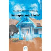 Asteapta-ma, Daria! - Claudia Constantinescu