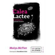 Calea Lactee. Autobiografia galaxiei noastre - Moiya McTier
