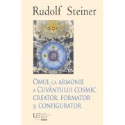 Omul ca armonie a Cuvantului cosmic creator - Rudolf Steiner
