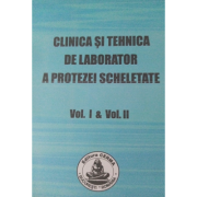 Clinica si tehnica de laborator a protezei scheletate volumele 1-2 - Andrei Ionescu
