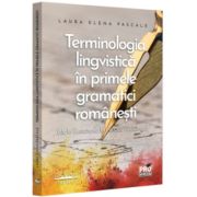 Terminologia lingvistica in primele gramatici romanesti de la Eustatievici la Heliade Radulescu - Laura Elena Pascale