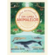 Cartea recordurilor din lumea animalelor - Katharina Vestre