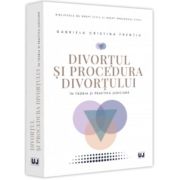 Divortul si procedura divortului in teoria si practica judiciara - Gabriela Cristina Frentiu