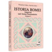 Istoria Romei. Imperiul sub forma Dominatului. Volumul 5 - Romulus Gidro, Aurelia Gidro