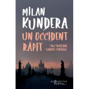 Un Occident rapit sau Tragedia Europei Centrale - Milan Kundera
