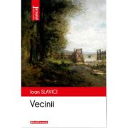 Vecinii, editia 2022 - Ioan Slavici