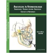 Anestezia in stomatologie. Substante, tehnici pentru anestezia locala si generala - Adrian Mihail Nistor