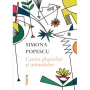 Cartea plantelor si animalelor - Simona Popescu