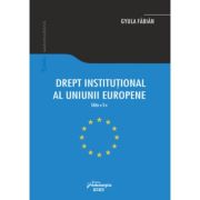 Drept institutional al Uniunii Europene. Editia a-3-a - Gyula Fabian