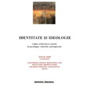 Identitate si ideologie. Limba si literatura romana in paradigma culturala contemporana - Ofelia Ichim