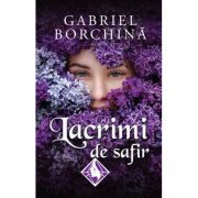 Lacrimi de safir Vol. 1 - Gabriel Borchina