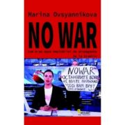 No War. Cum m-am opus masinariei de propaganda de la Kremlin - Marina Ovsyannikova