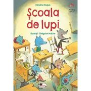 Scoala de lupi - Gregoire Mabire, Caroline Roque