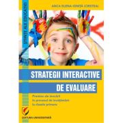 Strategii interactive de evaluare. Premise ale inovarii in procesul de invatamant la clasele primare - Anca Elena Ionita (Cristea)