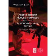 Post/neoistoria filmului romanesc (si nu numai) in mono-dialoguri critice (via Facebook & Extra-Fb.). Vol. 3 - Valerian Sava